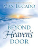 Beyond Heaven's Door by Max Lucado 9780849948435
