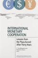 International Monetary Cooperation - Lessons from the Plaza Accord after Thirty Years by C. Fred Bergsten 9780881327113