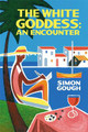 White Goddess, The: An Encounter Simon Gough 9780957185357