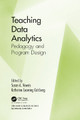 Teaching Data Analytics: Pedagogy and Program Design Susan Vowels 9781032091891