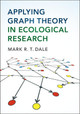 Applying Graph Theory in Ecological Research by Mark R. T. Dale 9781107089310