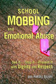 School Mobbing and Emotional Abuse: See it - Stop it - Prevent it with Dignity and Respect by Gail Pursell Elliott