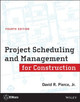 Project Scheduling and Management for Construction David R. Pierce 9781118367803