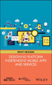 Designing Platform Independent Mobile Apps and Services by Rocky Heckman 9781119060147