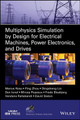 Multiphysics Simulation by Design for Electrical Machines, Power Electronics and Drives Marius Rosu 9781119103448