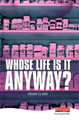 Whose Life is it Anyway? by Brian Clark