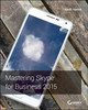 Mastering Skype for Business 2015 Keith Hanna 9781119225355