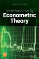 An Introduction to Econometric Theory James Davidson (University of Cardiff, UK) 9781119484882