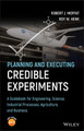 Planning and Executing Credible Experiments by Robert J. Moffat 9781119532873