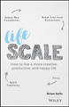 Lifescale: How to Live a More Creative, Productive, and Happy Life Brian Solis 9781119535867