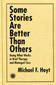 Some Stories are Better than Others: Doing What Works in Brief Therapy and Managed Care by Michael F. Hoyt 9781138011885