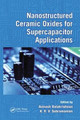 Nanostructured Ceramic Oxides for Supercapacitor Applications by Avinash Balakrishnan 9781138072671