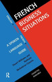 French Business Situations: A Spoken Language Guide by Nathalie McAndrew Cazorla 9781138157774