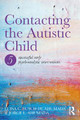 Contacting the Autistic Child: Five successful early psychoanalytic interventions by Jorge L. Ahumada 9781138211674