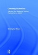 Creating Scientists: Teaching and Assessing Science Practice for the NGSS by Christopher Moore 9781138237971