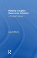 Helping Couples Overcome Infidelity: A Therapist's Manual by Angela Skurtu 9781138240551