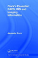 Clark's Essential PACS, RIS and Imaging Informatics by Alexander Peck 9781138295704