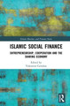 Islamic Social Finance: Entrepreneurship, Cooperation and the Sharing Economy by Valentino Cattelan 9781138280304