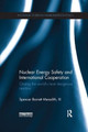 Nuclear Energy Safety and International Cooperation: Closing the World's Most Dangerous Reactors by Spencer Barrett Meredith 9781138282360