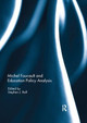 Michel Foucault and Education Policy Analysis Stephen Ball (Institute of Education, University College London, UK) 9781138308916