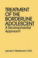Treatment Of The Borderline Adolescent: A Developmental Approach by James F. Masterson 9781138869011