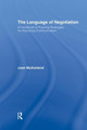 The Language of Negotiation: A Handbook of Practical Strategies for Improving Communication Joan Mulholland 9781138868267