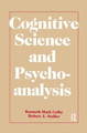 Cognitive Science and Psychoanalysis by Kenneth Mark Colby 9781138970069