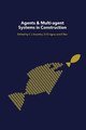Agents and Multi-Agent Systems in Construction by Chimay J. Anumba 9781138988378
