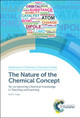 The Nature of the Chemical Concept: Re-constructing Chemical Knowledge in Teaching and Learning by Keith S Taber 9781782624608