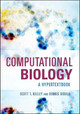Computational Biology: A Hypertextbook Scott T. Kelley (San Diego State University) 9781683670025