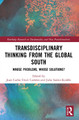 Transdisciplinary Thinking from the Global South: Whose Problems, Whose Solutions? by Juan Carlos Finck Carrales 9781032000381