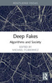 Deep Fakes: Algorithms and Society by Michael Filimowicz 9781032002620