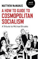 How To Guide to Cosmopolitan Socialism, A: A Tribute to Michael Brooks by Matthew McManus 9781782793168