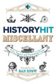 The History Hit Miscellany of Facts, Figures and Fascinating Finds by History Hit 9781399726009