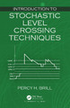 Introduction to Stochastic Level Crossing Techniques by Percy H. Brill 9780367277352