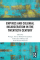 Empires and Colonial Incarceration in the Twentieth Century by Philip J. Havik 9781032002736