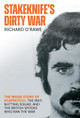 Stakeknife's Dirty War: The Inside Story of Scappaticci, the IRA's Nutting Squad and the British Spooks Who Ran the War by Richard O'Rawe 9781785374470