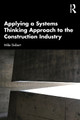 Applying a Systems Thinking Approach to the Construction Industry Michael Siebert 9781032360591
