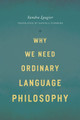 Why We Need Ordinary Language Philosophy by Sandra Laugier 9780226829579