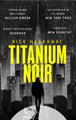 Titanium Noir by Nick Harkaway 9781472156907