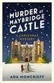 Murder at Maybridge Castle: The new murder mystery to escape with this winter from the 'modern rival to Agatha Christie' Ada Moncrieff 9781787304314