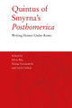 Quintus of Smyrna's 'Posthomerica': Writing Homer Under Rome by Silvio B r 9781474493598