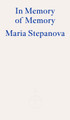In Memory of Memory by Maria Stepanova 9781804270585