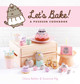 Let's Bake: A Pusheen Cookbook by Susanne Ng