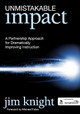 Unmistakable Impact: A Partnership Approach for Dramatically Improving Instruction by Jim Knight 9781412994309
