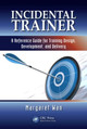 Incidental Trainer: A Reference Guide for Training Design, Development, and Delivery by Margaret Wan 9781439857908