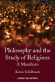 Philosophy and the Study of Religions: A Manifesto by Kevin Schilbrack 9781444330526