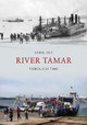 River Tamar Through Time by Derek Tait 9781445605180