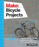 Make: Bicycle Projects John Baichtal 9781457186431