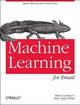 Machine Learning for Email: Spam Filtering and Priority Inbox by Drew Conway 9781449314309